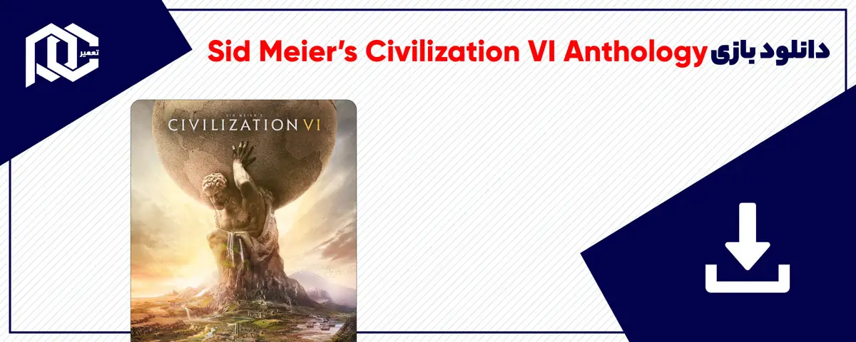 دانلود بازی Sid Meier’s Civilization VI Anthology | نسخه DODI