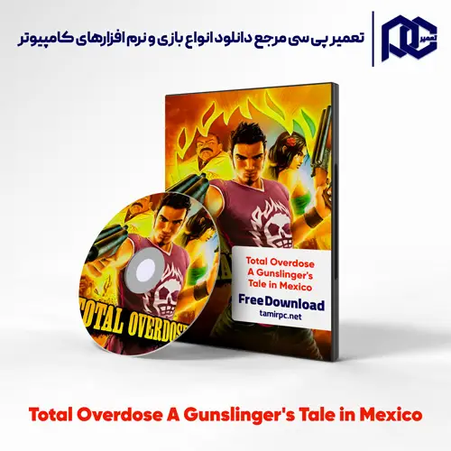دانلود بازی Total Overdose A Gunslinger's Tale in Mexico برای کامپیوتر با لینک مستقیم